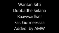 Waantan Sitti Dubbadhe Siifan Raawwadha Malee Sin Gatu! Gurmeessaa T.mp4