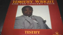Testify - Timothy Wright & The Concert Choir.flv