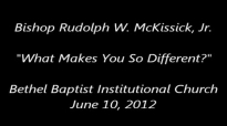 Bishop Rudolph W. McKissick, Jr. What Makes You So Different