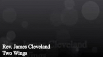 Rev. James Cleveland-Two Wings.flv