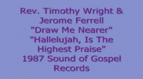 Rev. Timothy Wright & Jerome Ferrell - Draw Me Nearer.flv