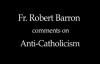 Fr. Robert Barron on Anti-Catholicism.flv