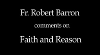 Fr. Robert Barron on Faith and Reason.flv