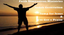 Judah Generation Jump for Jesus & I Gotta Praise