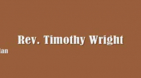 Rev. Timothy Wright - I Know A Man.flv