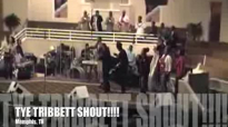 TYE TRIBBETT SHOUT! (MUST SEE!).flv