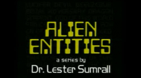 78 Lester Sumrall  Alien Entities II Pt 5 of 23 The Origin of Alien Entities