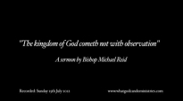 The kingdom of God cometh not with observation  Bishop Michael Reid