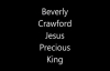 Jesus Precious King - Beverly Crawford.flv