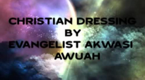 christian dressing BY Evangelist Akwasi Awuah