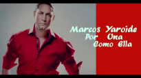 Marcos Yaroide - Por Una Como Ella - Con Letra.mp4