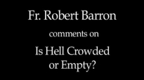 Fr. Robert Barron on Whether Hell is Crowded or Empty.flv