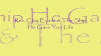 Audio He Gave You Life_ Rev. Clay Evans & The Ship.flv