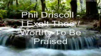 New I EXALT THEE by Phil Driscoll w lyrics