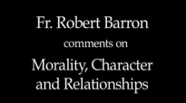 Bishop Barron on Morality, Character, and Relationships.flv