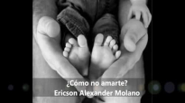 ¿Cómo no amarte Ericson Alexander Molano (con letra).mp4