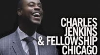 I Will Live By Charles Jenkins & Fellowship Chicago.flv
