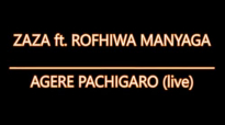 Zaza ft Rofhiwa Manyaga Agere Pachigaro live 2016.mp4