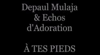 Depaul Mulaja - Echos d'Adoration À TES PIEDS .flv