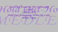Audio MedleyHold Out_Homegoing_When He Calls_When I Rise_ Rev. Clay Evans & The Ship.flv