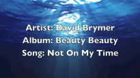 David Brymer_ Not On My Time.flv
