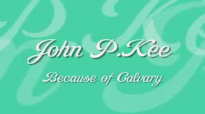 John P. Kee  Because of Calvary