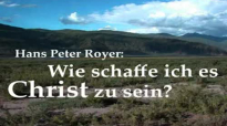 Hans Peter Royer - Wie schaffe ich es Christ zu sein - Predigt.flv