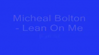 Lean On Me Micheal Bolton LYRICS YouTube.mp4