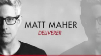 Matt Maher - Deliverer (Share Your Story).flv
