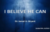 Dr Jamal H Bryant  I Believe He Can Dr Jamal H Bryant sermons 2015