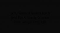 Why Science Needs Faith and Faith Needs Science _ Alister McGrath, PhD.mp4