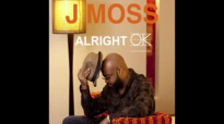 J Moss - Alright OK.flv