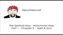 The Spiritual Man - Watchman Nee - Part 1 - Chapter 2 - Spirit & Soul