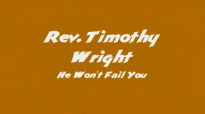 Min. Timothy Wright - He Wont Fail You.flv