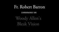 Fr. Barron on Woody Allen's Bleak Vision.flv