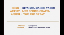 NITAINUA MACHO YANGU- LIFE SPRING CHAPEL SWAHILI WORSHIP SONGS.mp4