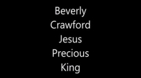 Jesus Precious King - Beverly Crawford.flv