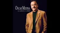 7- Oscar Medina _ Que ya se te olvidÃ³.flv