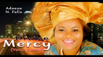 Adaeze N. Felix - Divine Mercy - Nigerian Gospel Music.mp4