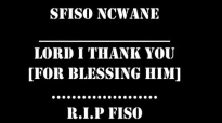 SFISO NCWANE - Lord I Thank You [For Blessing ME].mp4