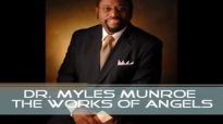 Dr Myles Munroe - The Works of Angels -