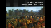 Welcome to Life - Matt Maher.flv