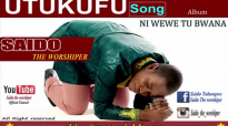UTUKUFU BY SAIDO THE WORSHIPER.mp4