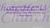 Audio He Will Give You the Desires of Your Heart_ Rev. Clay Evans & The Ship.flv