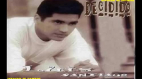 Luis Santiago - 1991 - Decidido (Full Album).mp4