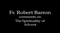 Fr. Robert Barron on The Spirituality of Advent.flv