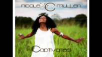Nicole C. Mullen  Holy Captivated