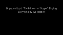 16 yrs. old Gospel Recording Artist Joy J The Princess of Gospel Singing Everything by Tye Tribbett