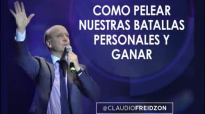 Pastor Claudio Freidzon _ COMO PELEAR NUESTRAS BATALLAS Y GANAR _ Prédica de Cla.compressed.mp4